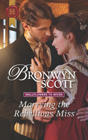 Marrying the Rebellious Miss (Wallflowers to Wives, 4),Used