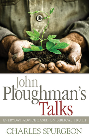 John Ploughman'S Talks: Everyday Advice Based On Biblical Truth,Used