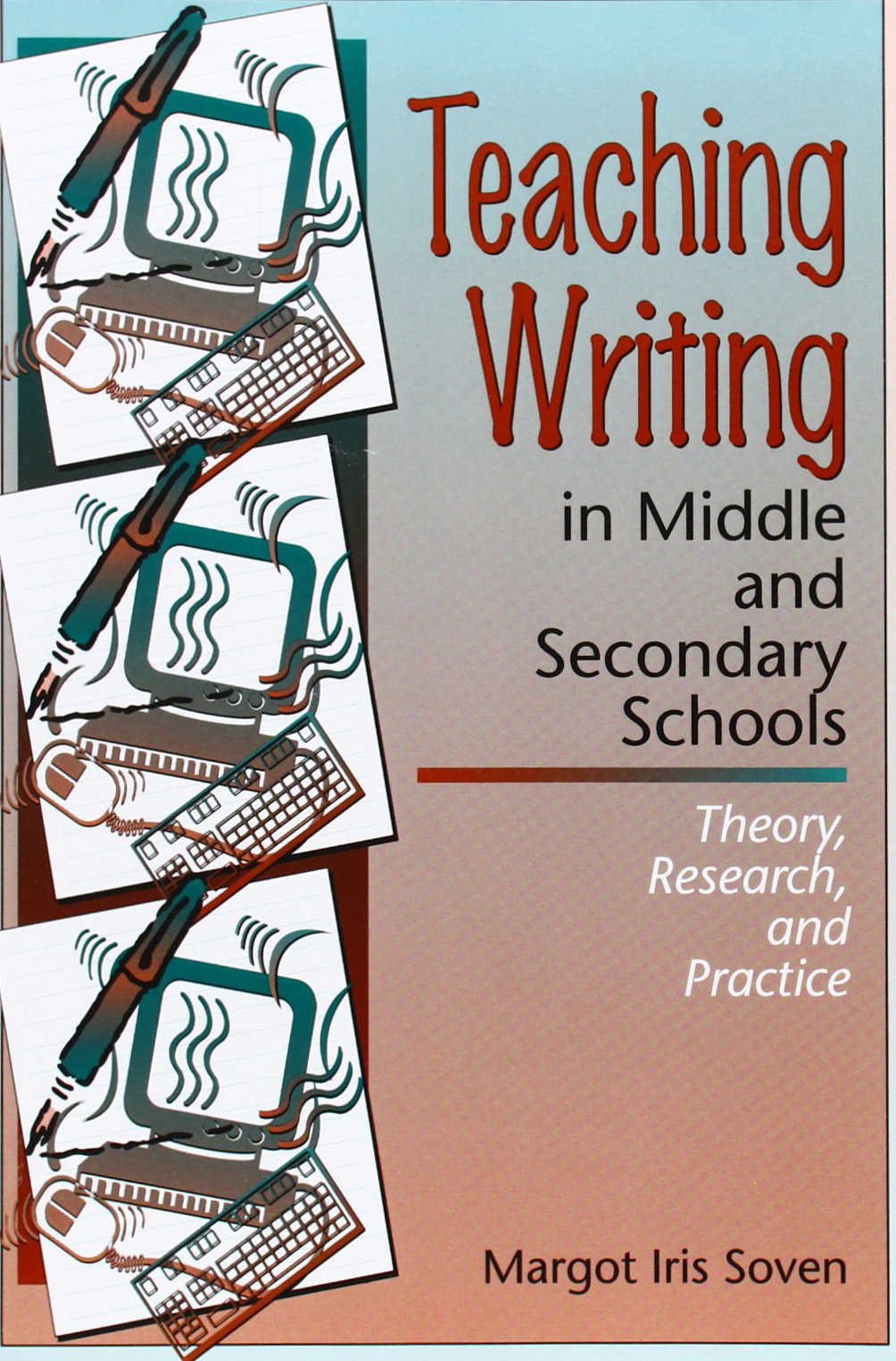 Teaching Writing in Middle and Secondary Schools: Theory, Research and Practice,Used