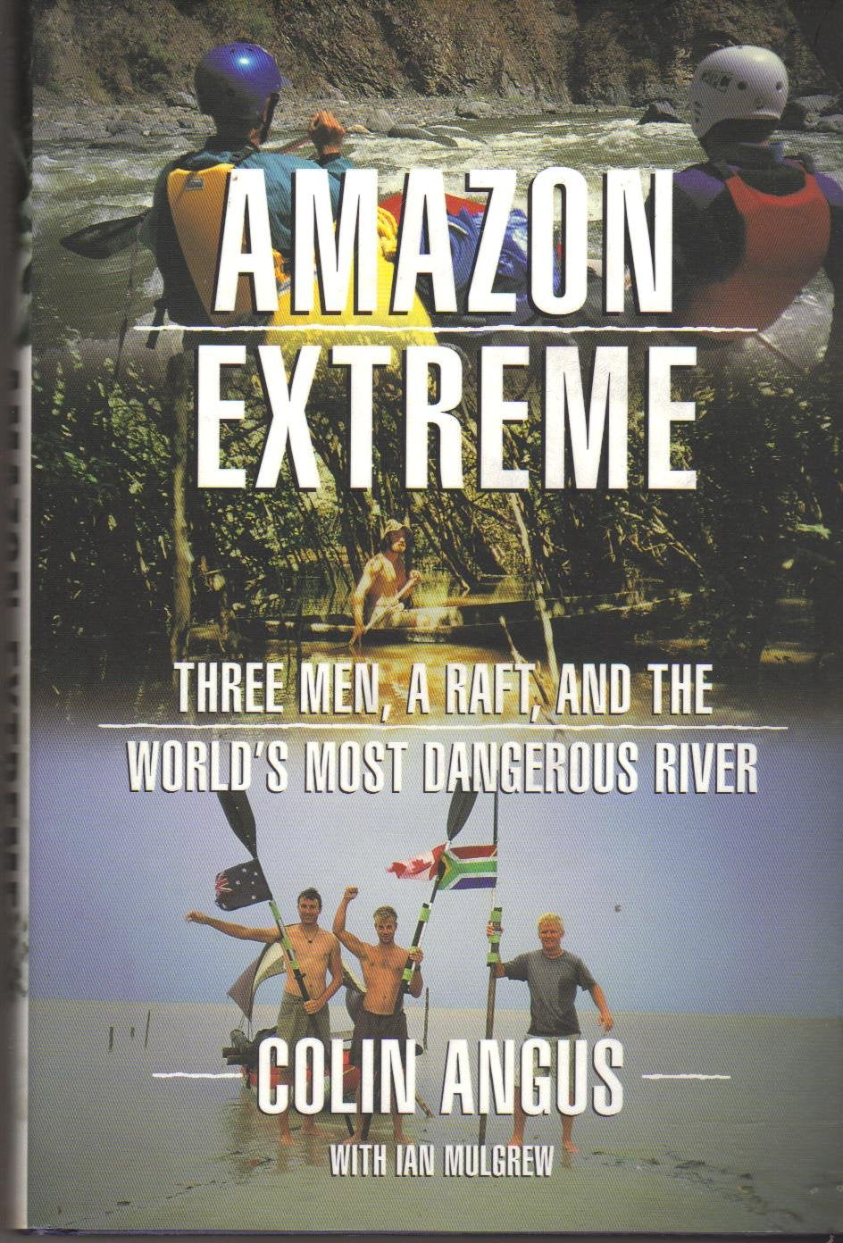 Amazon Extreme: Three Men, a Raft, and the World's Most Dangerous River,Used