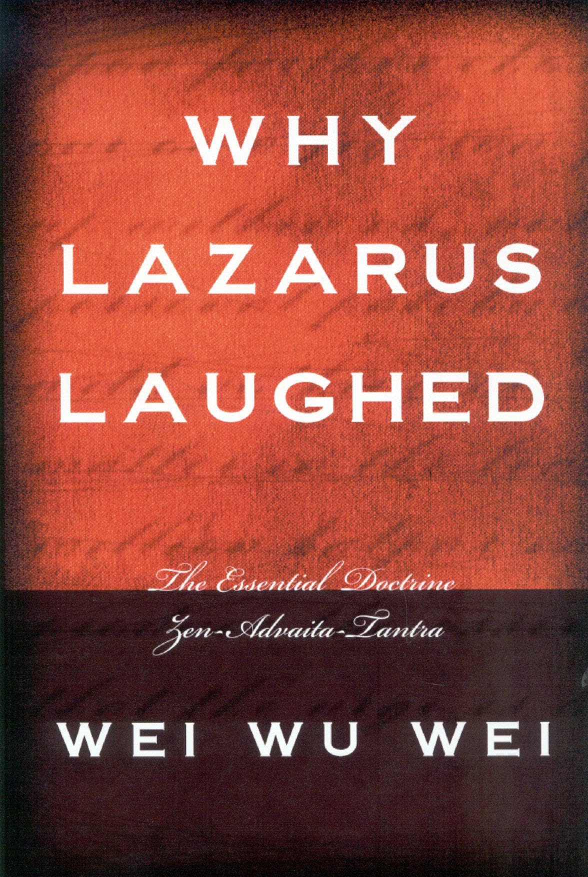 Why Lazarus Laughed: The Essential Doctrine, Zenadvaitatantra