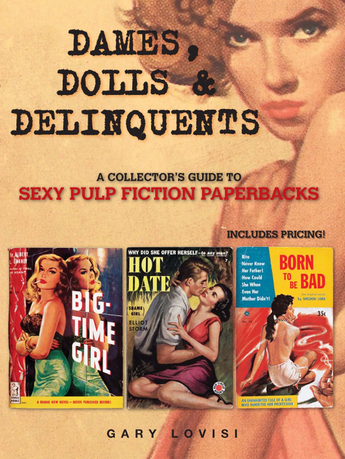 Dames, Dolls and Delinquents: A Collector s Guide to Sexy Pulp Fiction Paperbacks