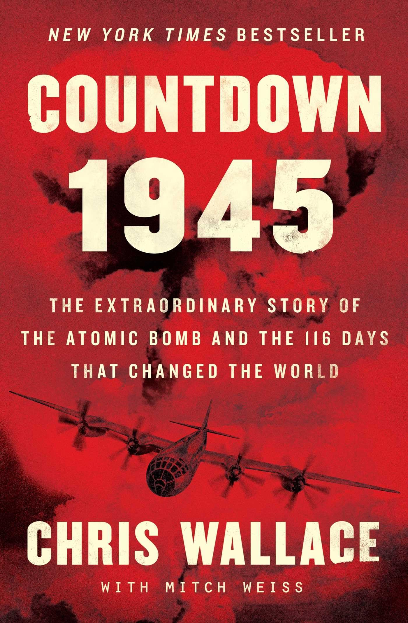 Countdown 1945: The Extraordinary Story of the Atomic Bomb and the 116 Days That Changed the World (Chris Wallaces Countdown Ser,Used