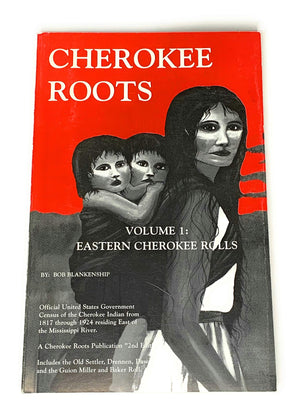 Cherokee Roots, Volume 1: Eastern Cherokee Rolls,Used