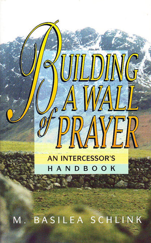 Building a Wall of Prayer: An Intercessor's Handbook,New