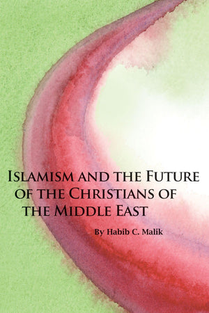 Islamism And The Future Of The Christians Of The Middle East (Hoover Institution Press Publication),New