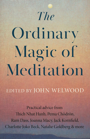 The Ordinary Magic Of Meditation