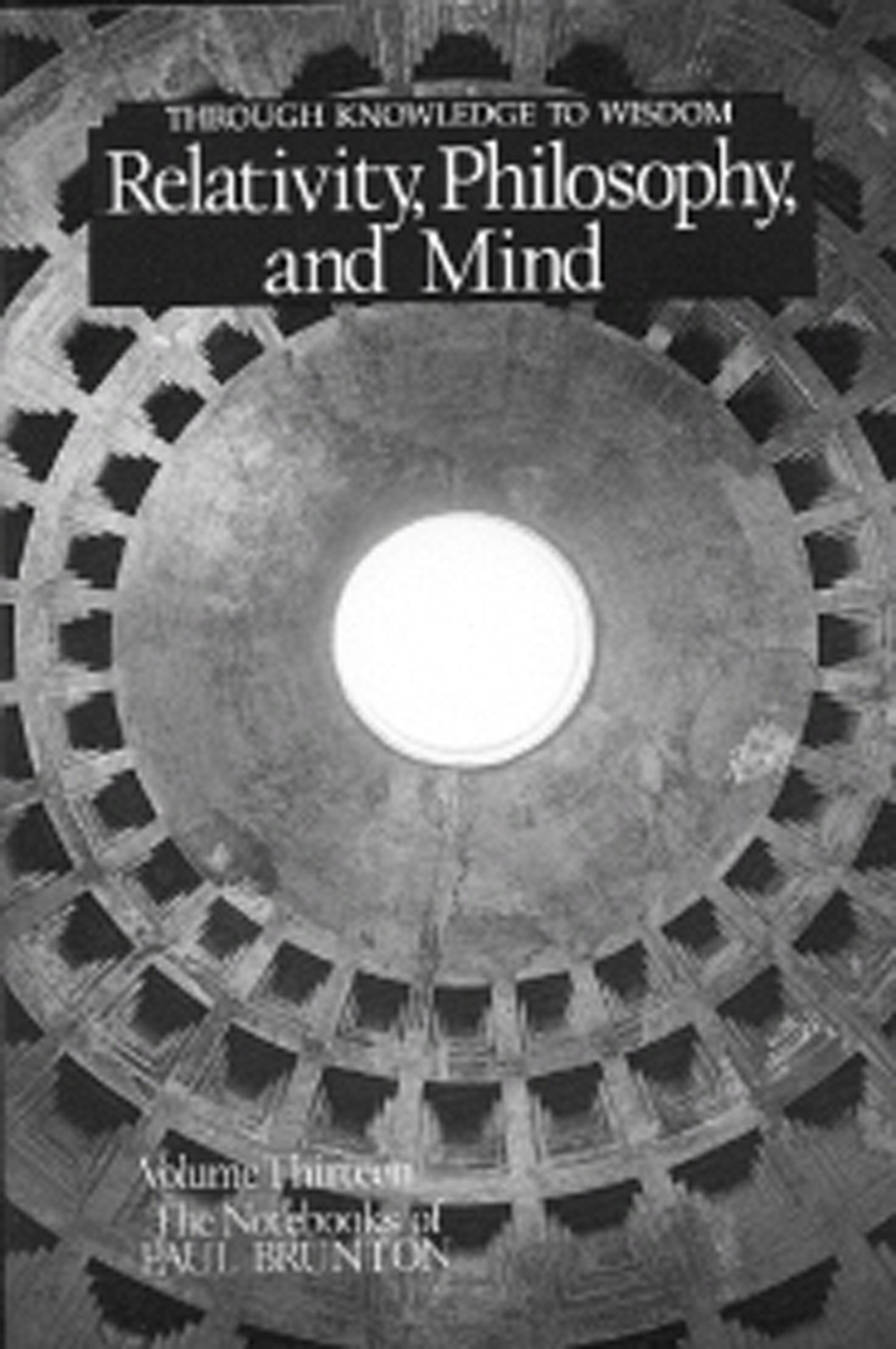 Relativity, Philosophy and Mind: Notebooks (The Notebooks of Paul Brunton, Vol 13),Used