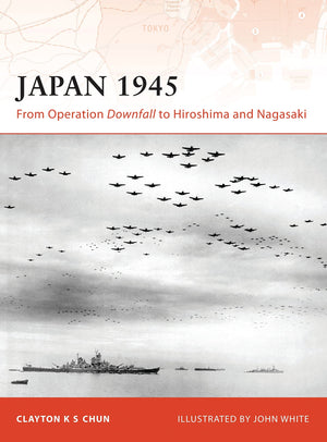 Japan 1945: From Operation Downfall To Hiroshima And Nagasaki (Campaign)