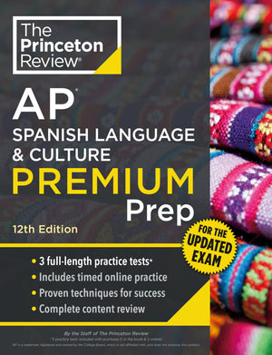 Princeton Review Ap Spanish Language & Culture Premium Prep, 12Th Edition: 3 Practice Tests + Content Review + Strategies & Tech