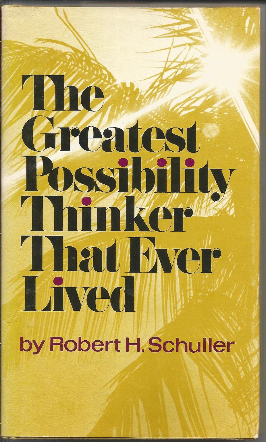 The greatest possibility thinker that ever lived,Used