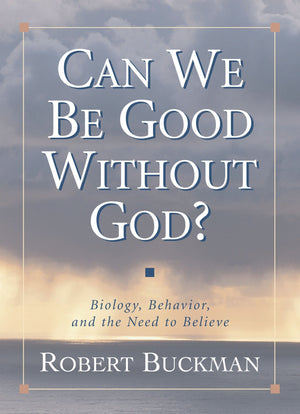 Can We Be Good Without God?: Biology, Behavior, and the Need to Believe,Used