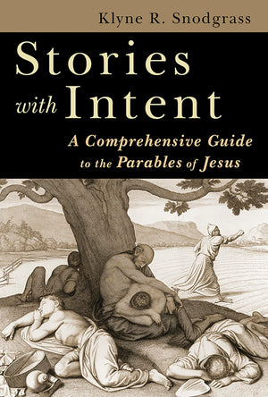Stories With Intent: A Comprehensive Guide To The Parables Of Jesus,Used