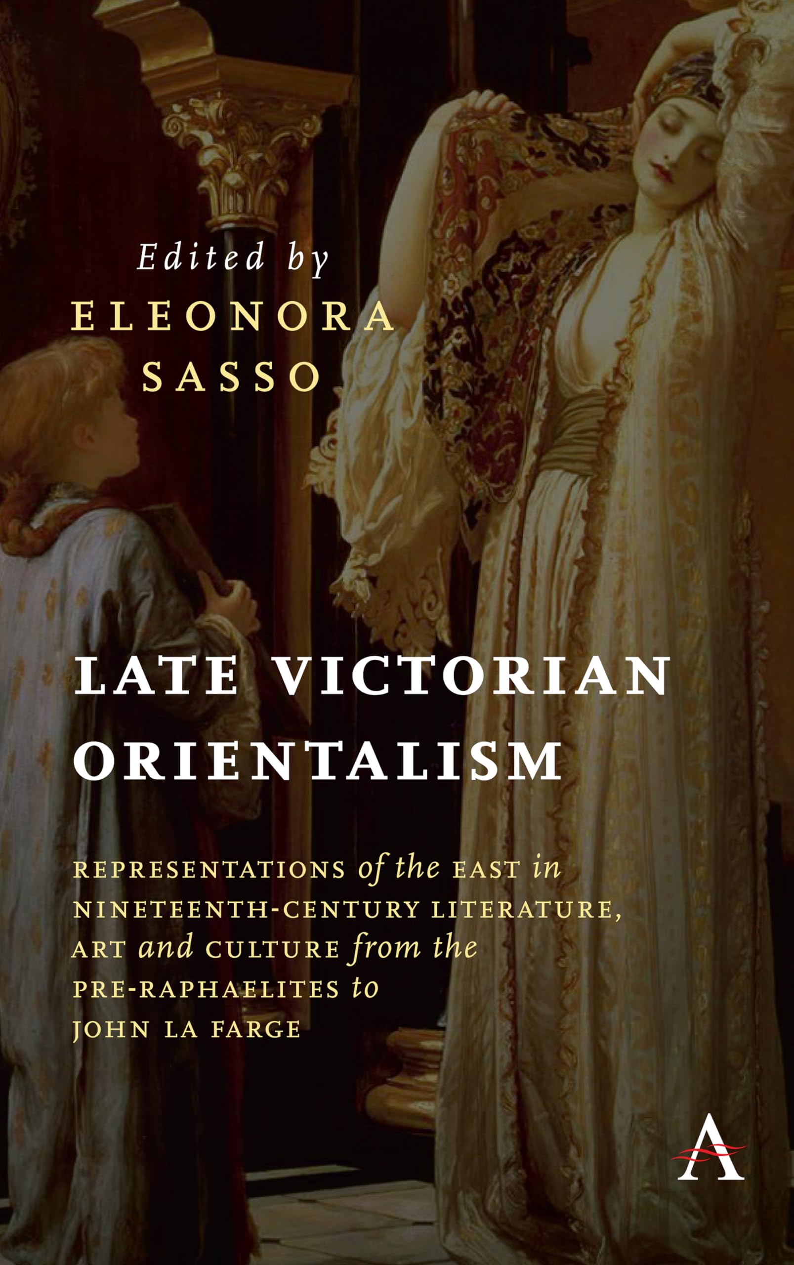 Late Victorian Orientalism: Representations of the East in NineteenthCentury Literature, Art and Culture from the PreRaphaelit,Used