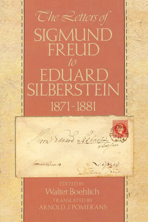 The Letters Of Sigmund Freud To Eduard Silberstein, 18711881,New