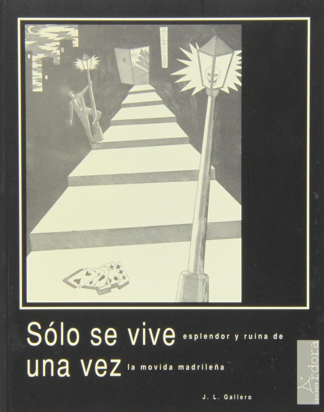 Slo Se Vive Una Vez: Esplendor Y Ruina De La Movida Madrilea