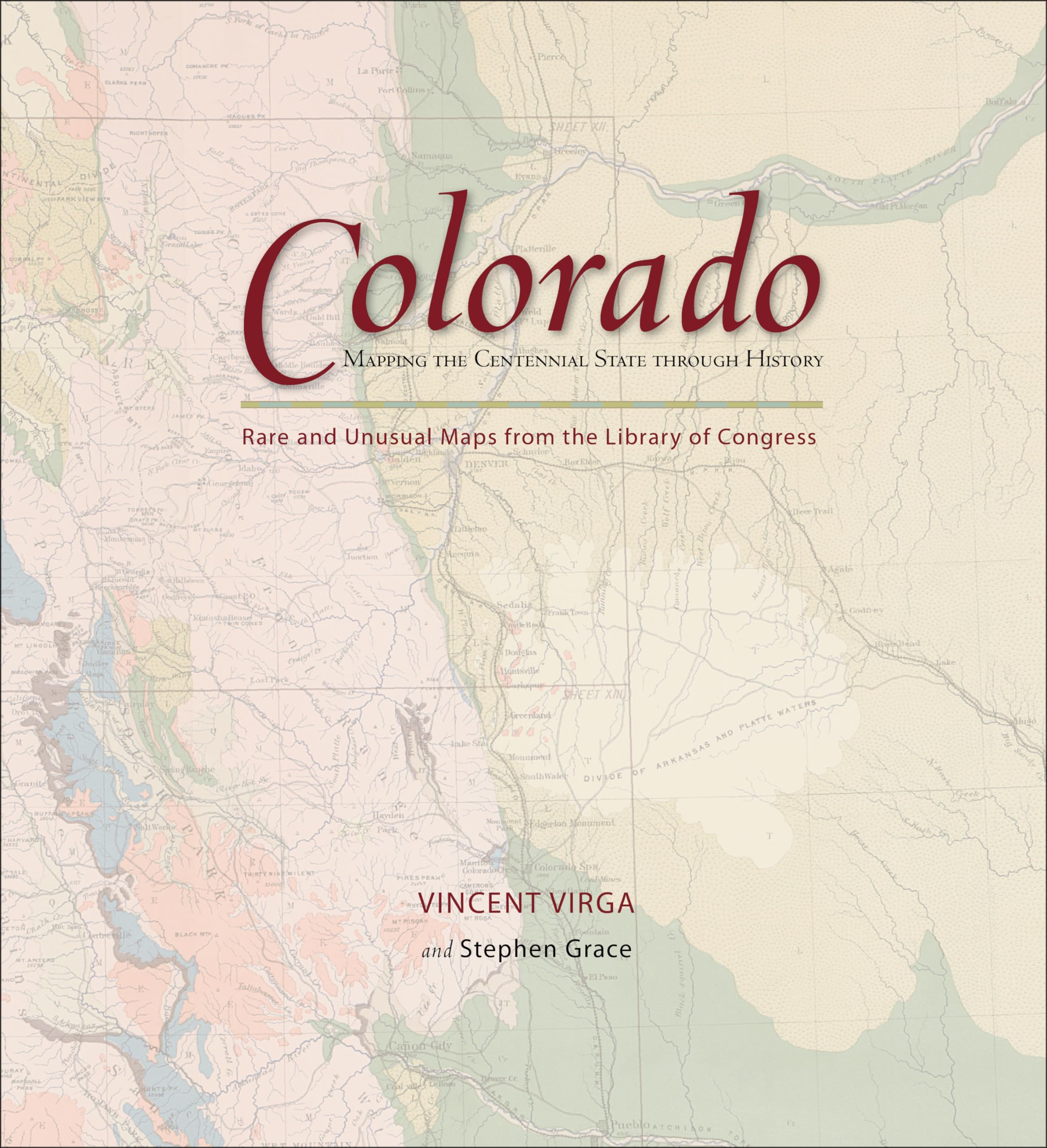 Colorado: Mapping the Centennial State through History: Rare And Unusual Maps From The Library Of Congress (Mapping the States t,New