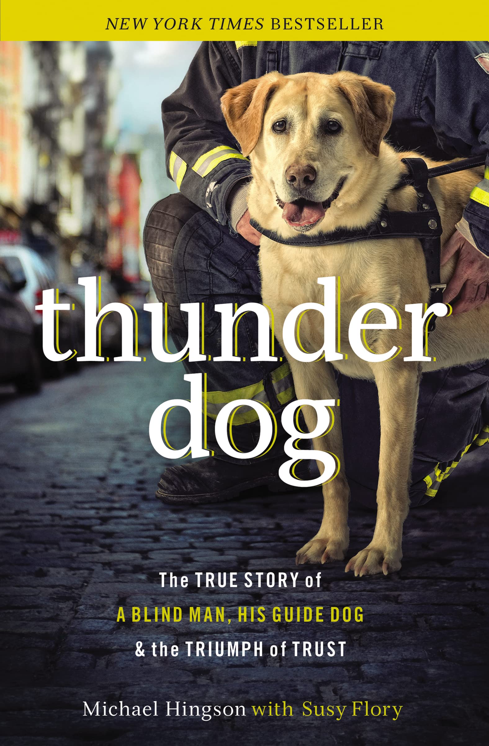 Thunder Dog: The True Story Of A Blind Man, His Guide Dog, And The Triumph Of Trust