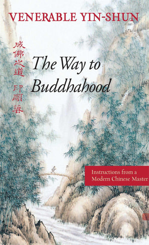The Way To Buddhahood: Instructions From A Modern Chinese Master,Used