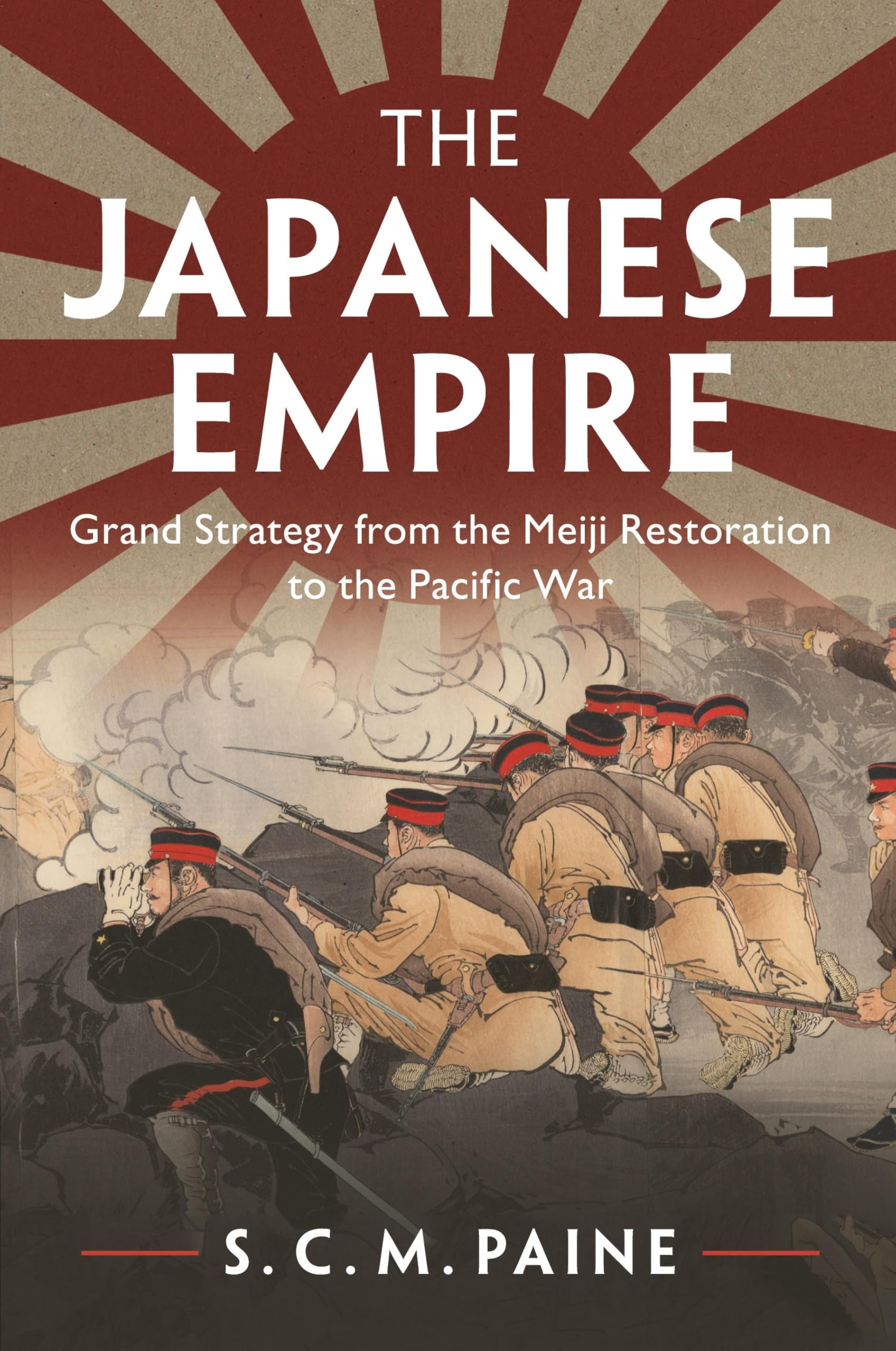 The Japanese Empire: Grand Strategy From The Meiji Restoration To The Pacific War