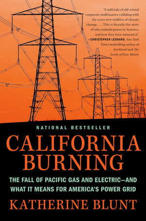 California Burning: The Fall of Pacific Gas and Electricand What It Means for Americas Power Grid