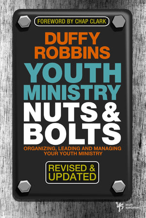 Youth Ministry Nuts and Bolts, Revised and Updated: Organizing, Leading, and Managing Your Youth Ministry (Youth Specialties (Pa,New