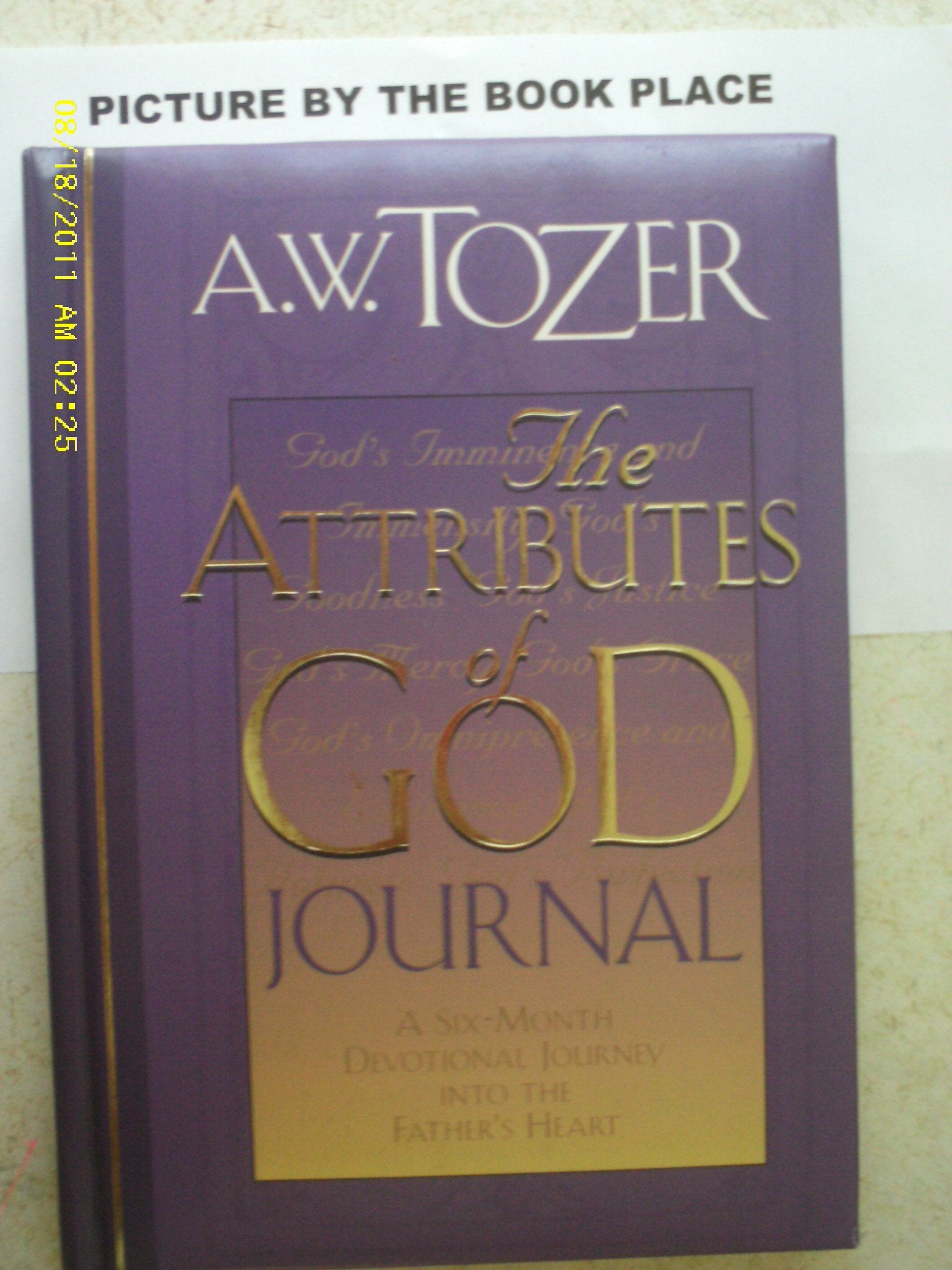 The Attributes of God Journal: A Six Month Devotional Journey into the Father's Heart,New
