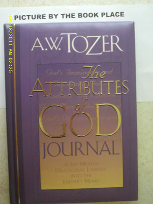 The Attributes of God Journal: A Six Month Devotional Journey into the Father's Heart,Used