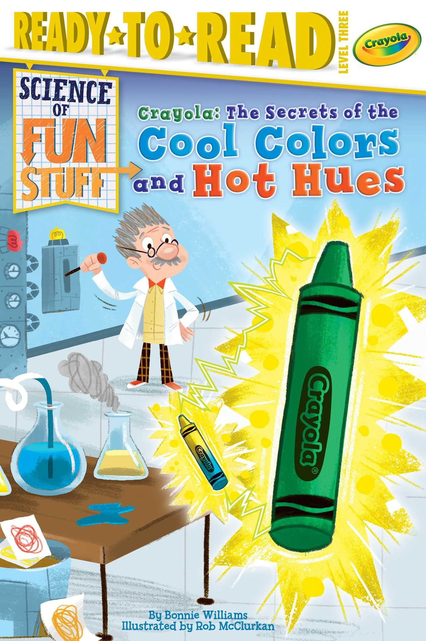 Crayola! The Secrets of the Cool Colors and Hot Hues: ReadytoRead Level 3 (Science of Fun Stuff),Used