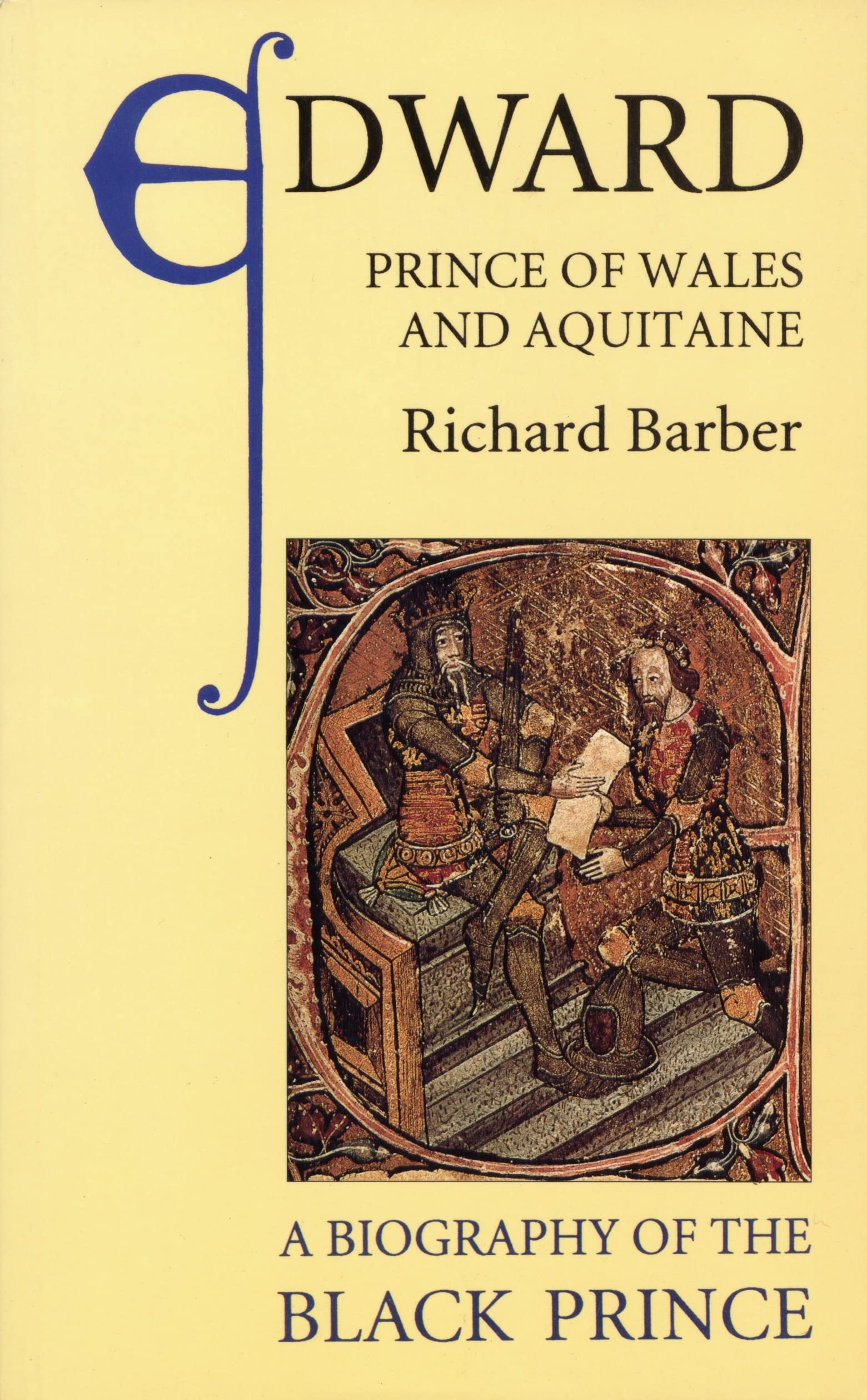 Edward, Prince Of Wales And Aquitaine: A Biography Of The Black Prince,New
