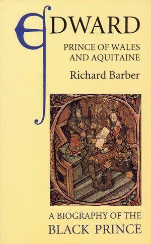 Edward, Prince Of Wales And Aquitaine: A Biography Of The Black Prince,New