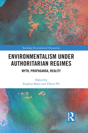 Environmentalism under Authoritarian Regimes (Routledge Environmental Humanities),Used
