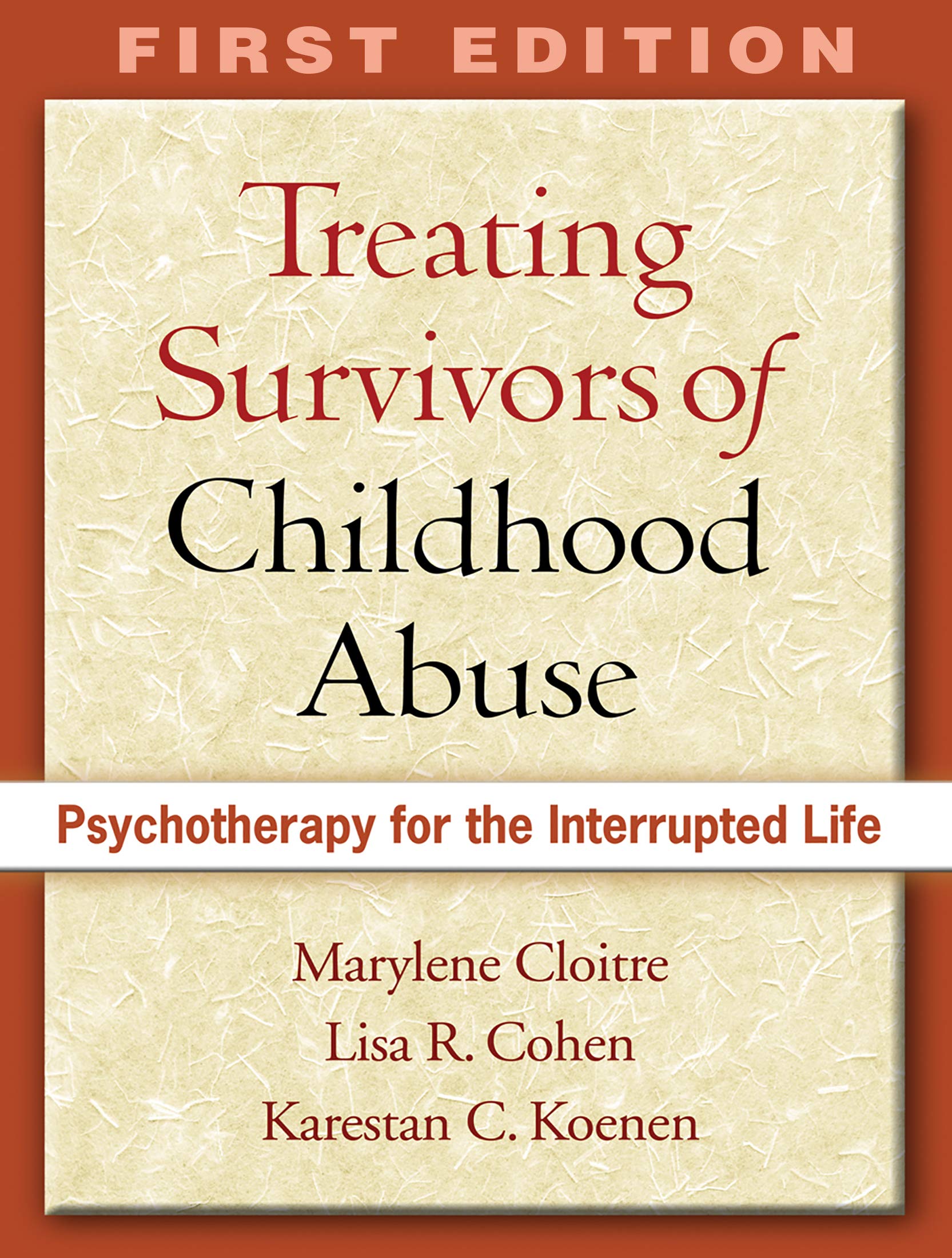 Treating Survivors of Childhood Abuse, First Edition: Psychotherapy for the Interrupted Life,New