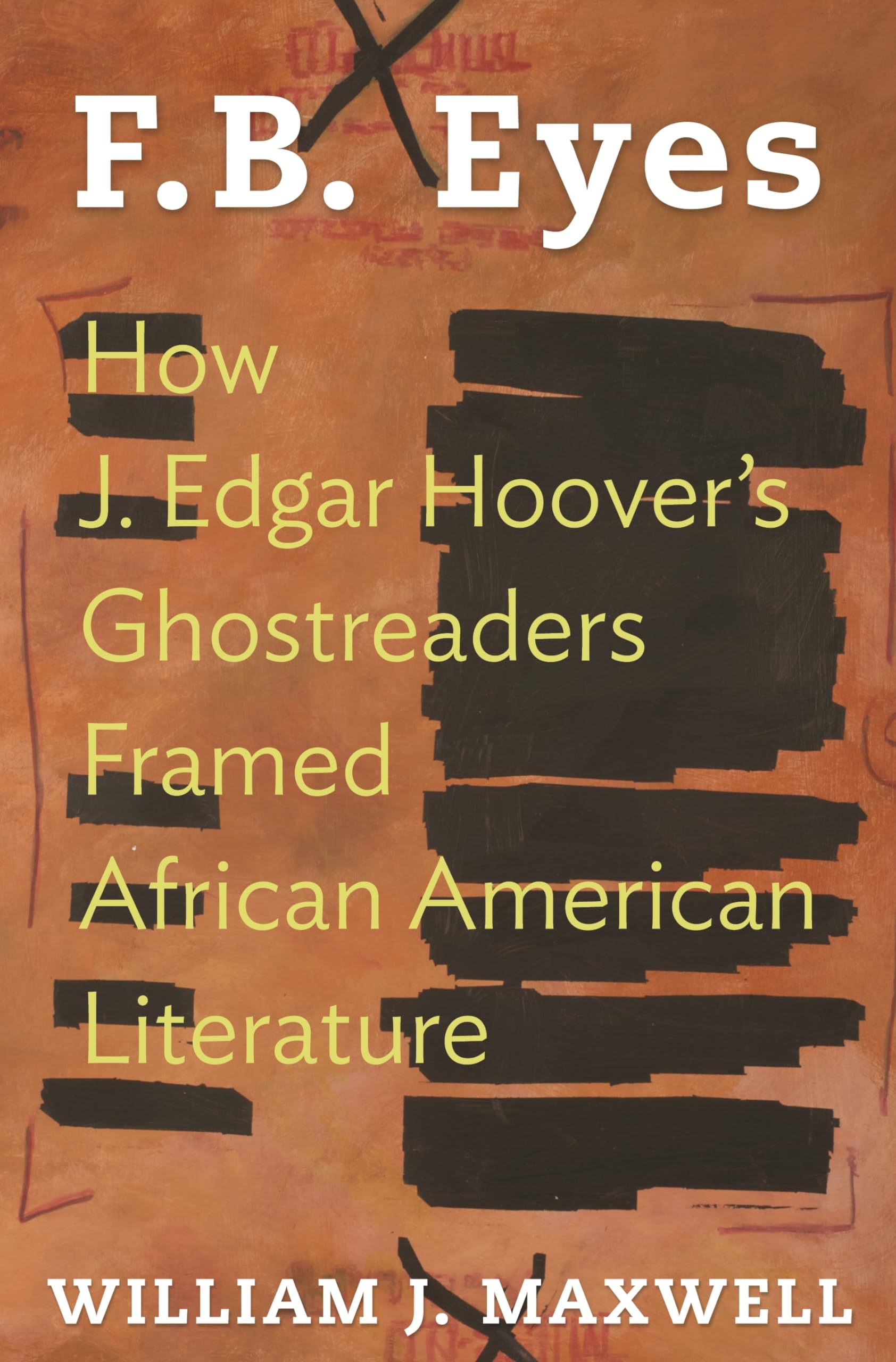 F.B. Eyes: How J. Edgar Hoover's Ghostreaders Framed African American Literature,Used