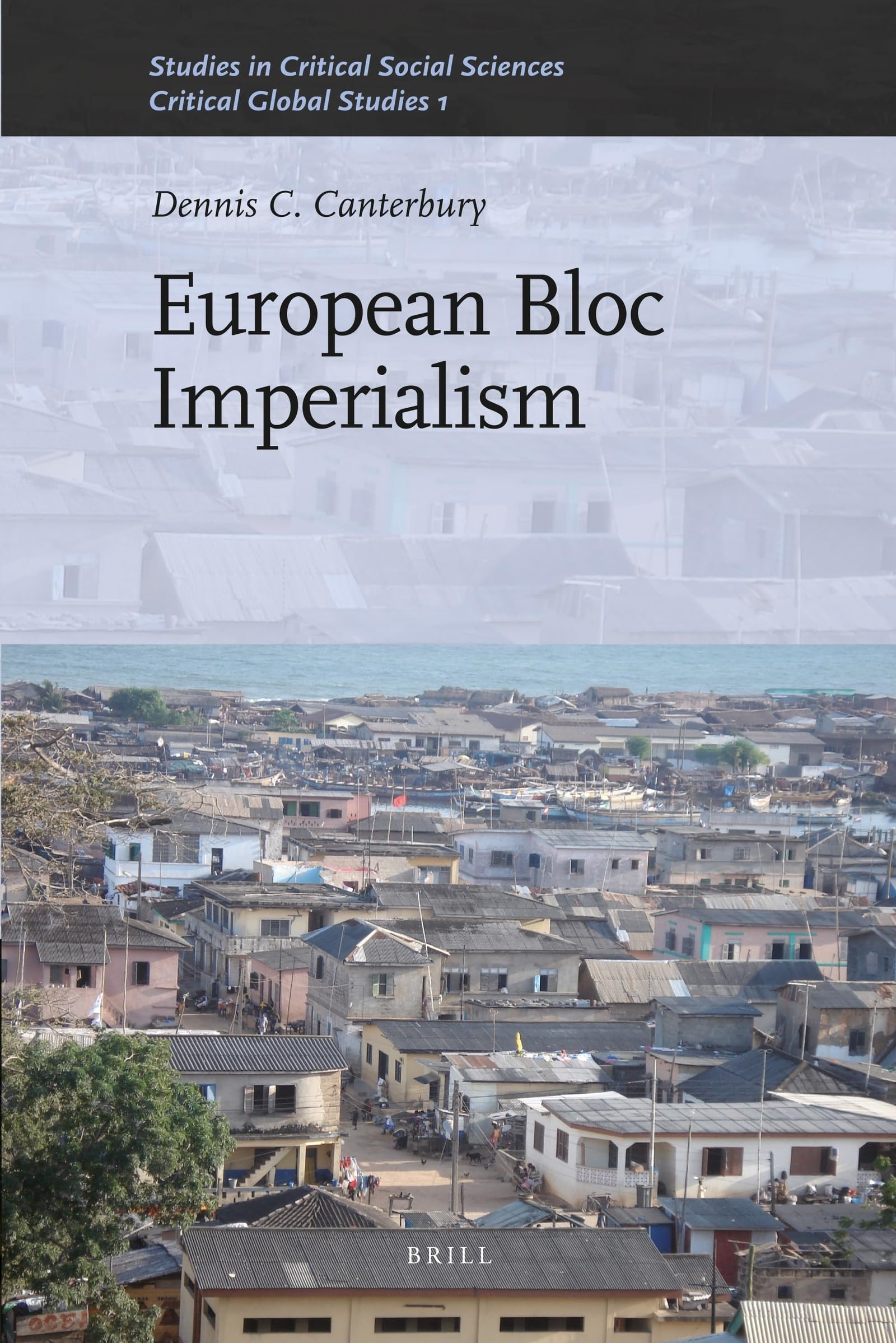 European Bloc Imperialism (Studies in Critical Social Sciences: Critical Global Studies Vol. 1, 23),Used