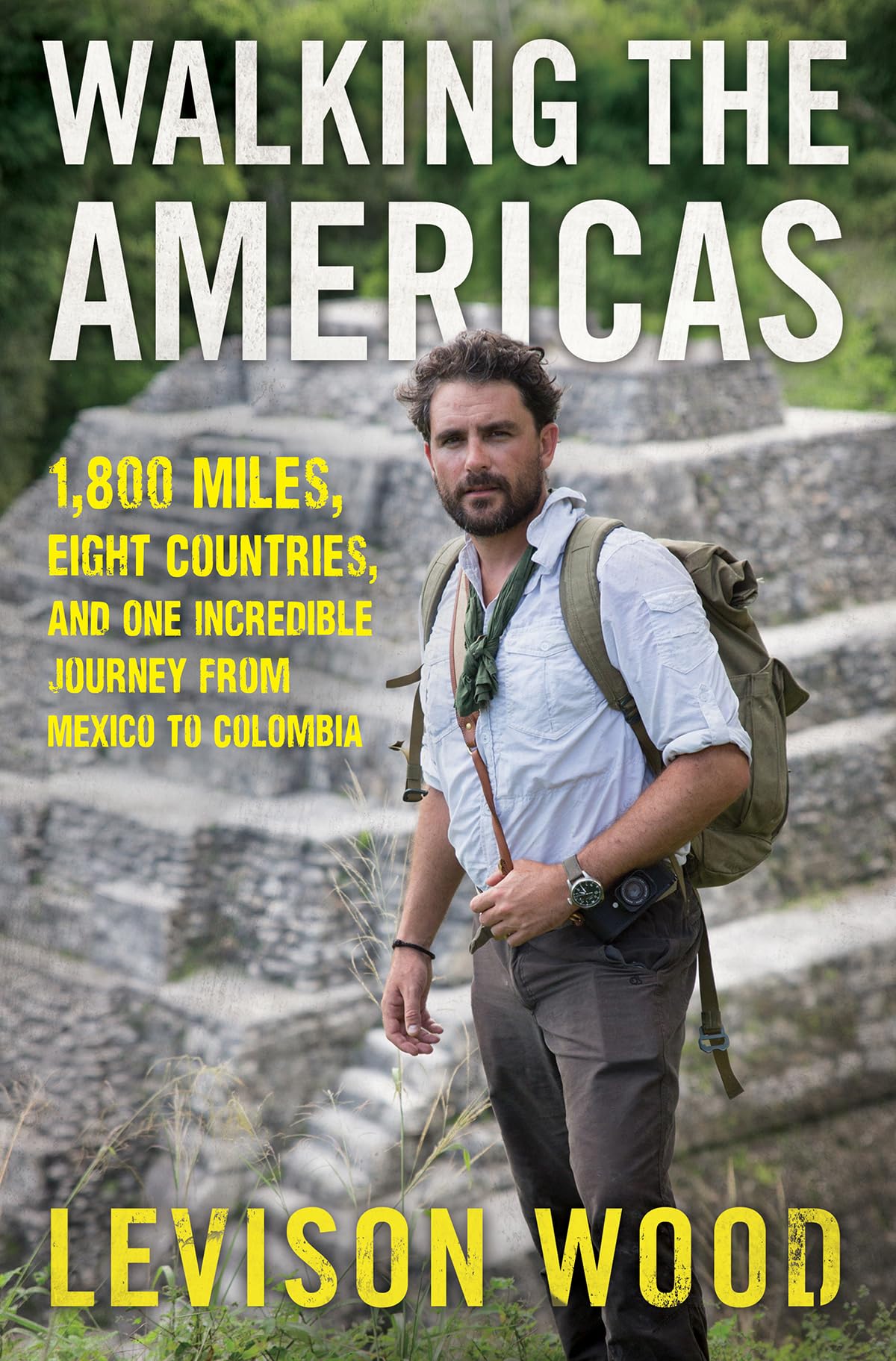 Walking the Americas: 1,800 Miles, Eight Countries, and One Incredible Journey from Mexico to Colombia,Used