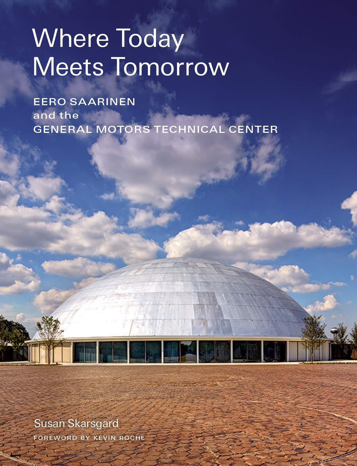 Where Today Meets Tomorrow: Eero Saarinen And The General Motors Technical Center (Icon Of Midcentury Architecture By Eero Saari,Used