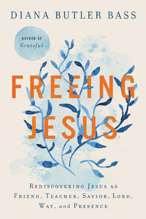 Freeing Jesus: Rediscovering Jesus as Friend, Teacher, Savior, Lord, Way, and Presence,Used