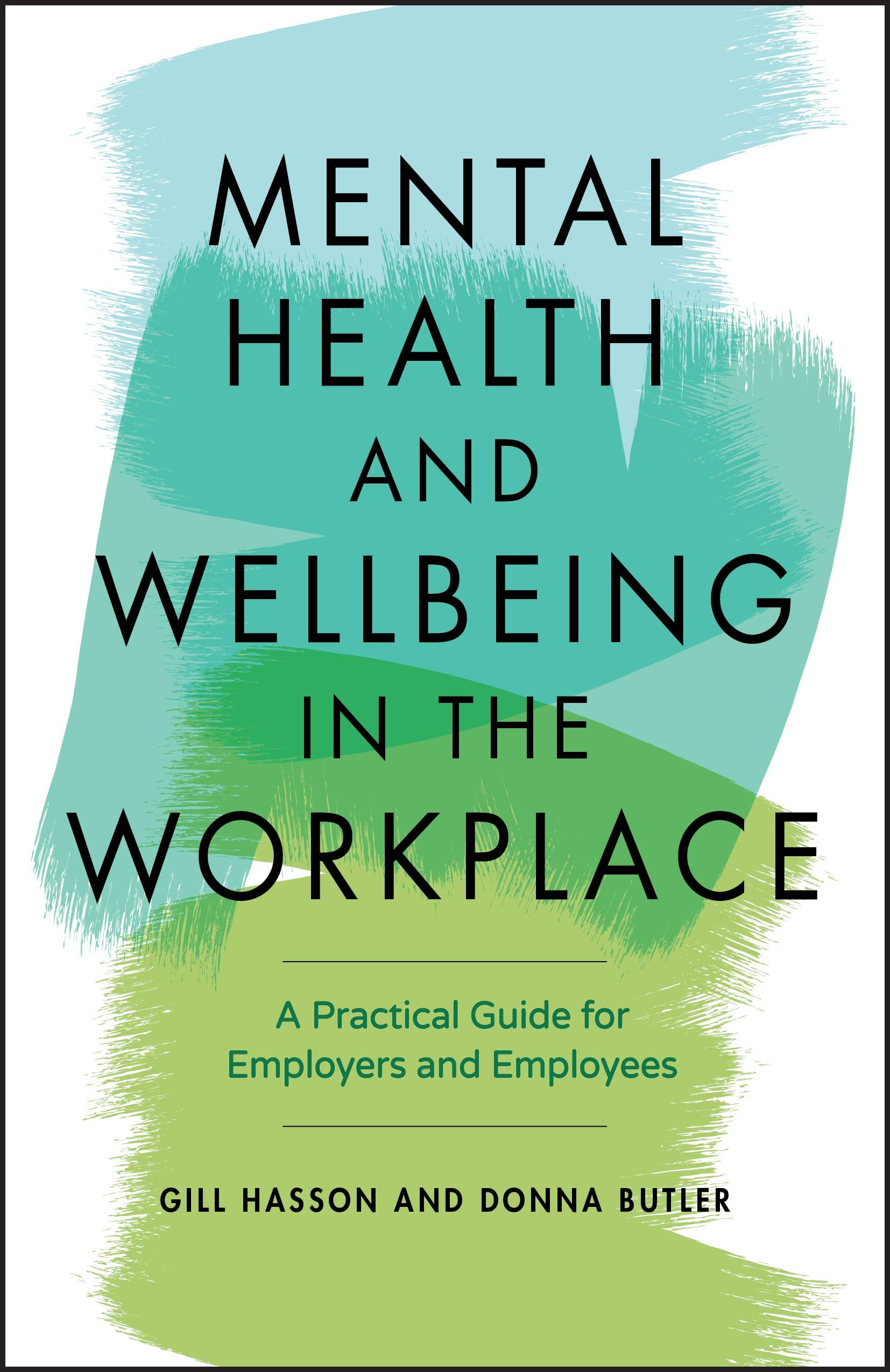 Mental Health And Wellbeing In The Workplace: A Practical Guide For Employers And Employees,New