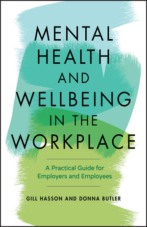 Mental Health and Wellbeing in the Workplace: A Practical Guide for Employers and Employees,Used