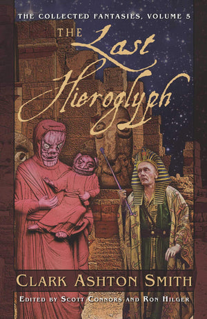 The Last Hieroglyph (The Collected Fantasies of Clark Ashton Smith, Vol. 5),Used
