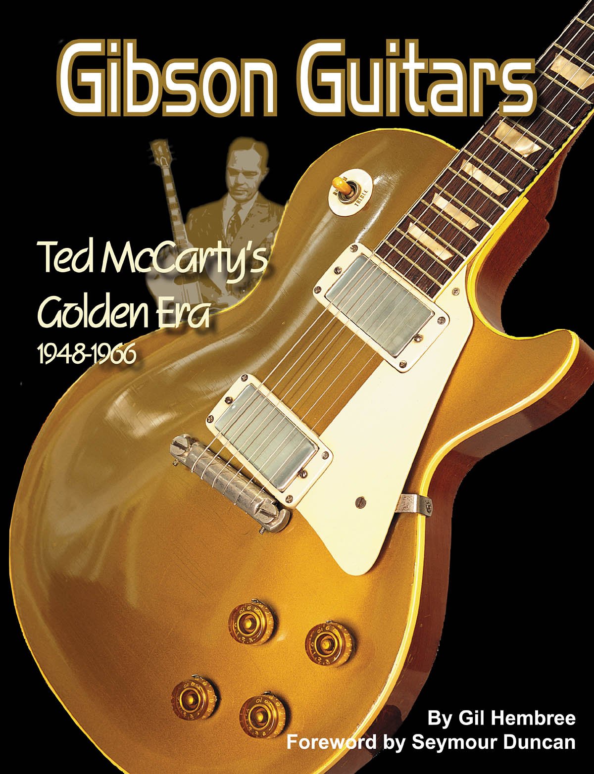 Gibson Guitars: Ted McCarty's Golden Era: 19481966,Used