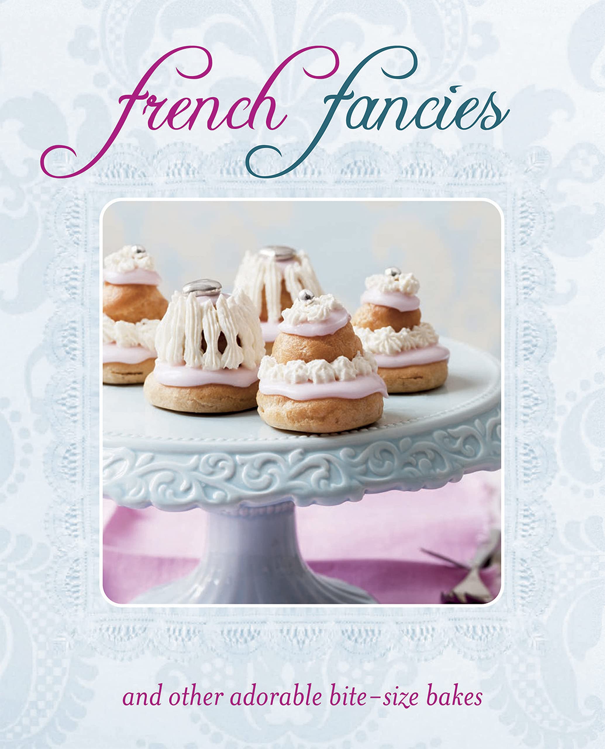French Fancies: and other adorable bitesize bakes