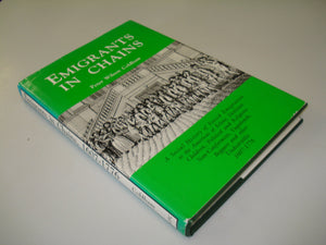 Emigrants in Chains: A Social History of Forced Emigration to the Americas of Felons, Destitute Children, Political and Religiou