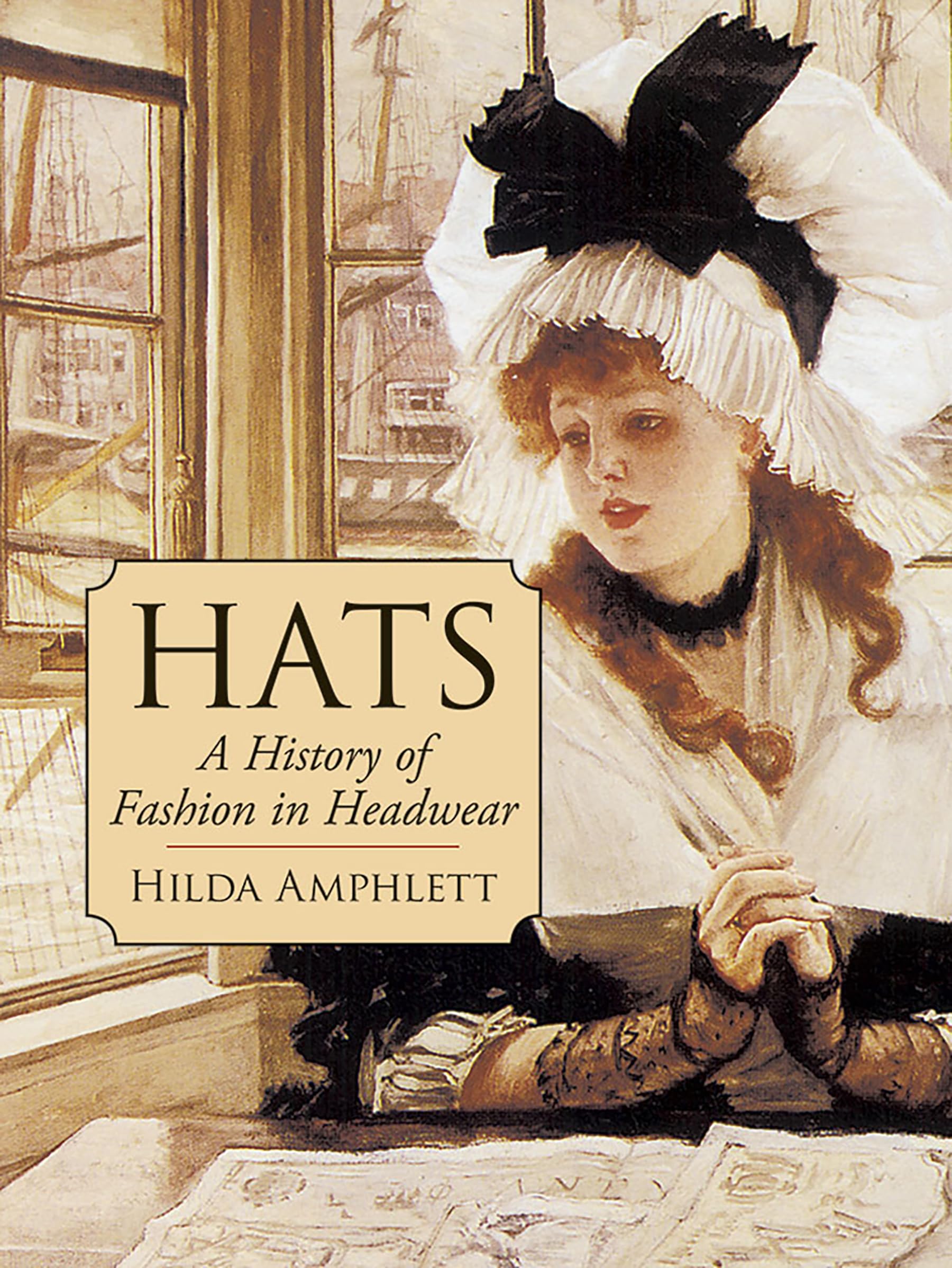 Hats: A History of Fashion in Headwear (Dover Fashion and Costumes)