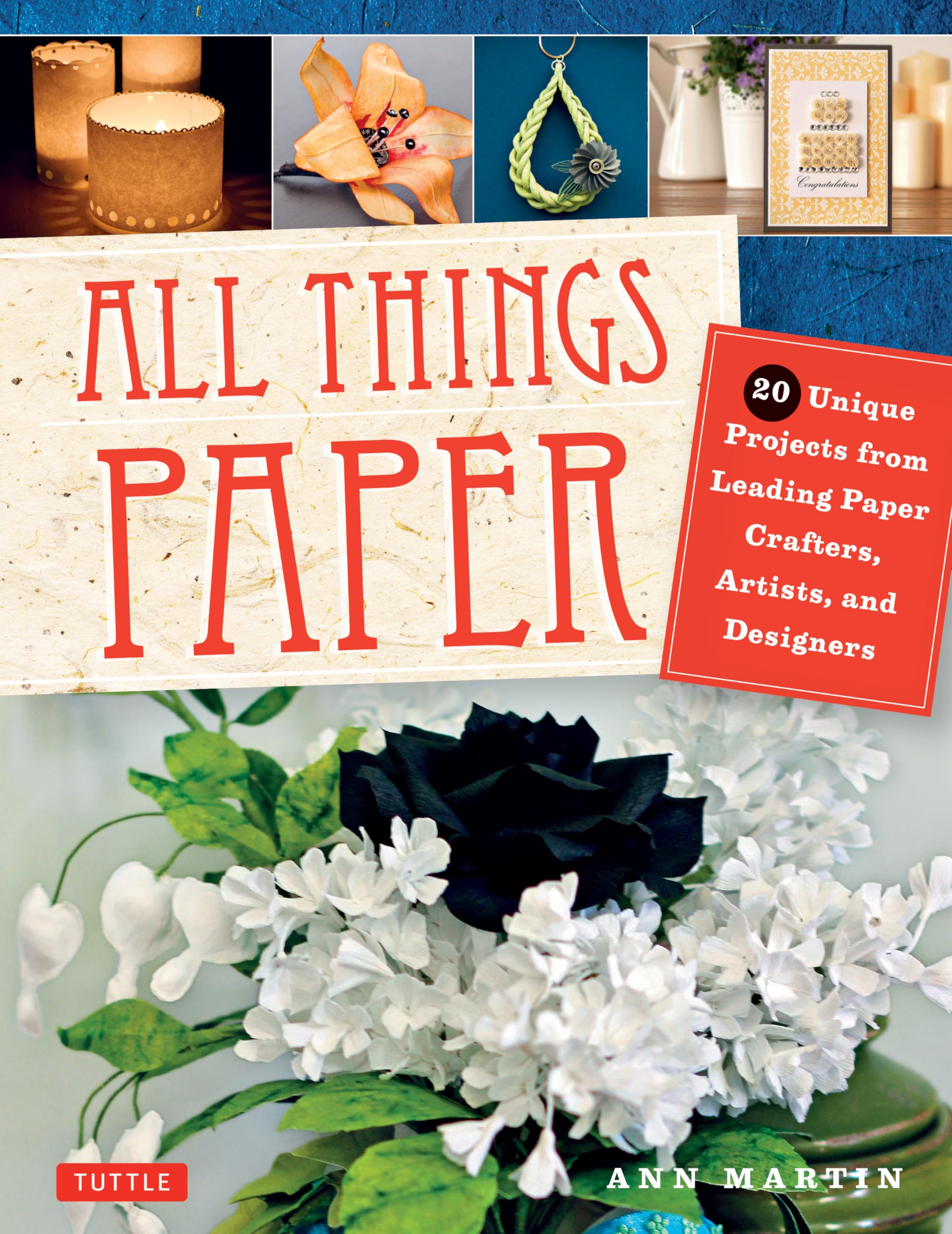 All Things Paper: 20 Unique Projects From Leading Paper Crafters, Artists, And Designers,Used