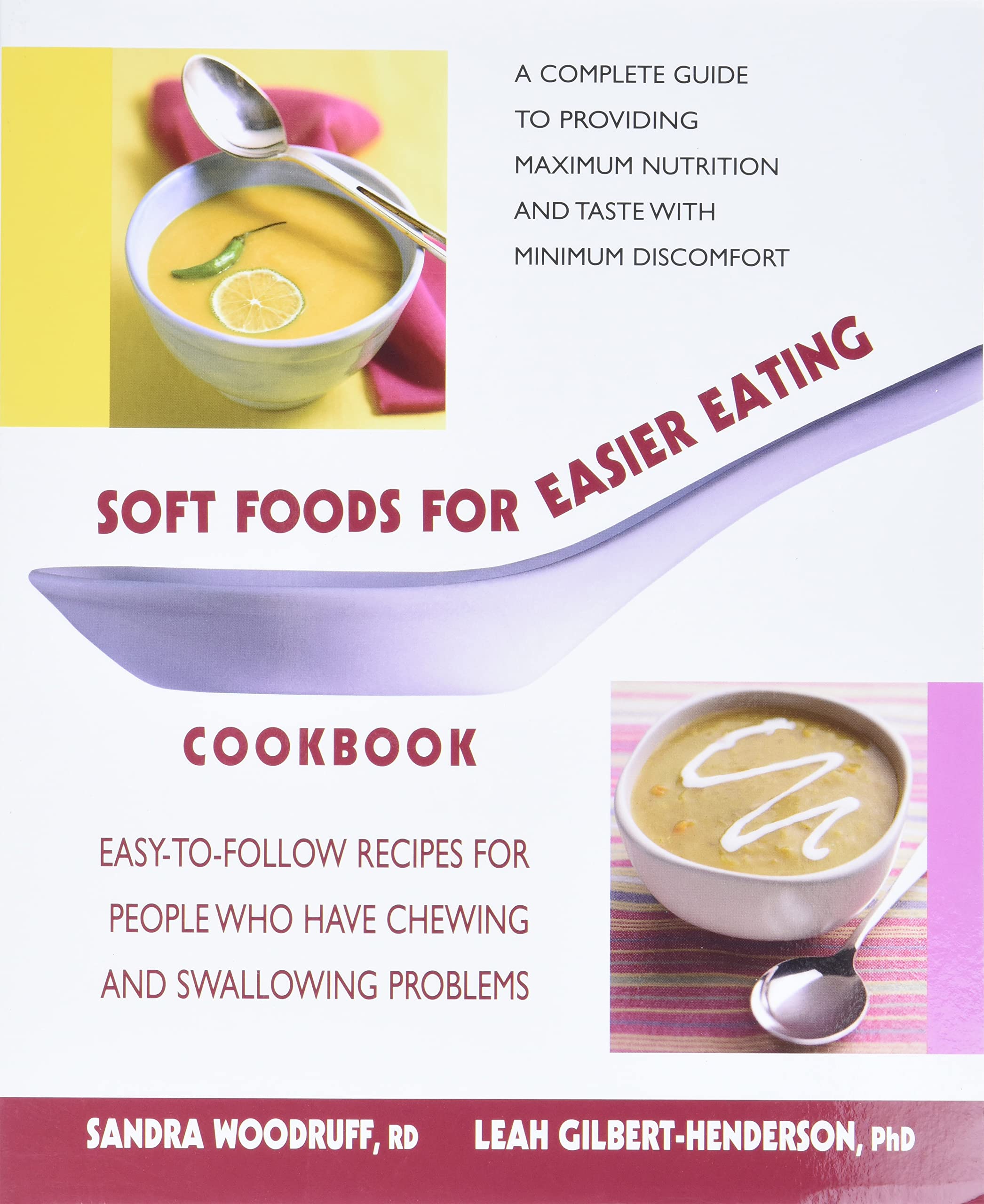 Soft Foods For Easier Eating Cookbook: Easytofollow Recipes For People Who Have Chewing And Swallowing Problems