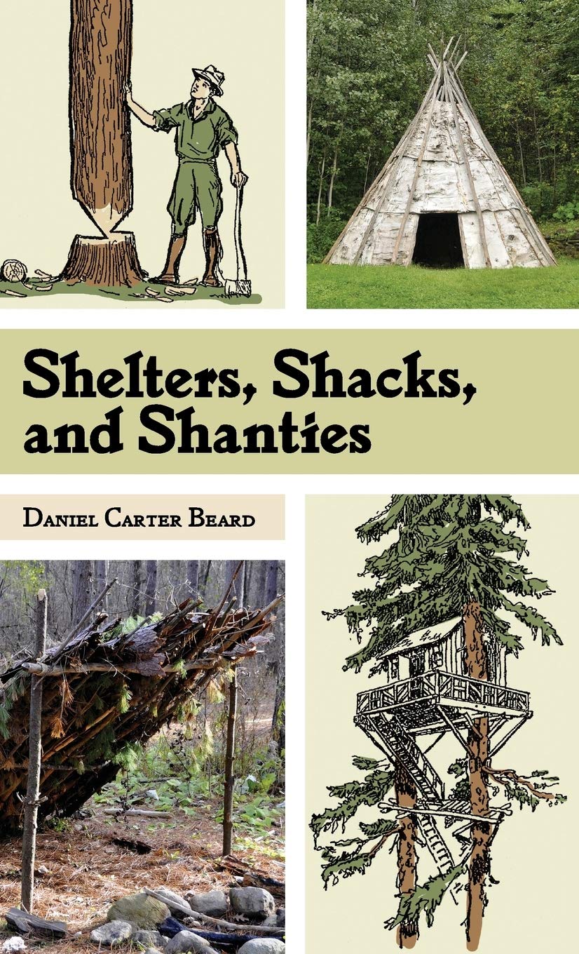 Shelters, Shacks, and Shanties: The Classic Guide to Building Wilderness Shelters (Dover Books on Architecture),Used
