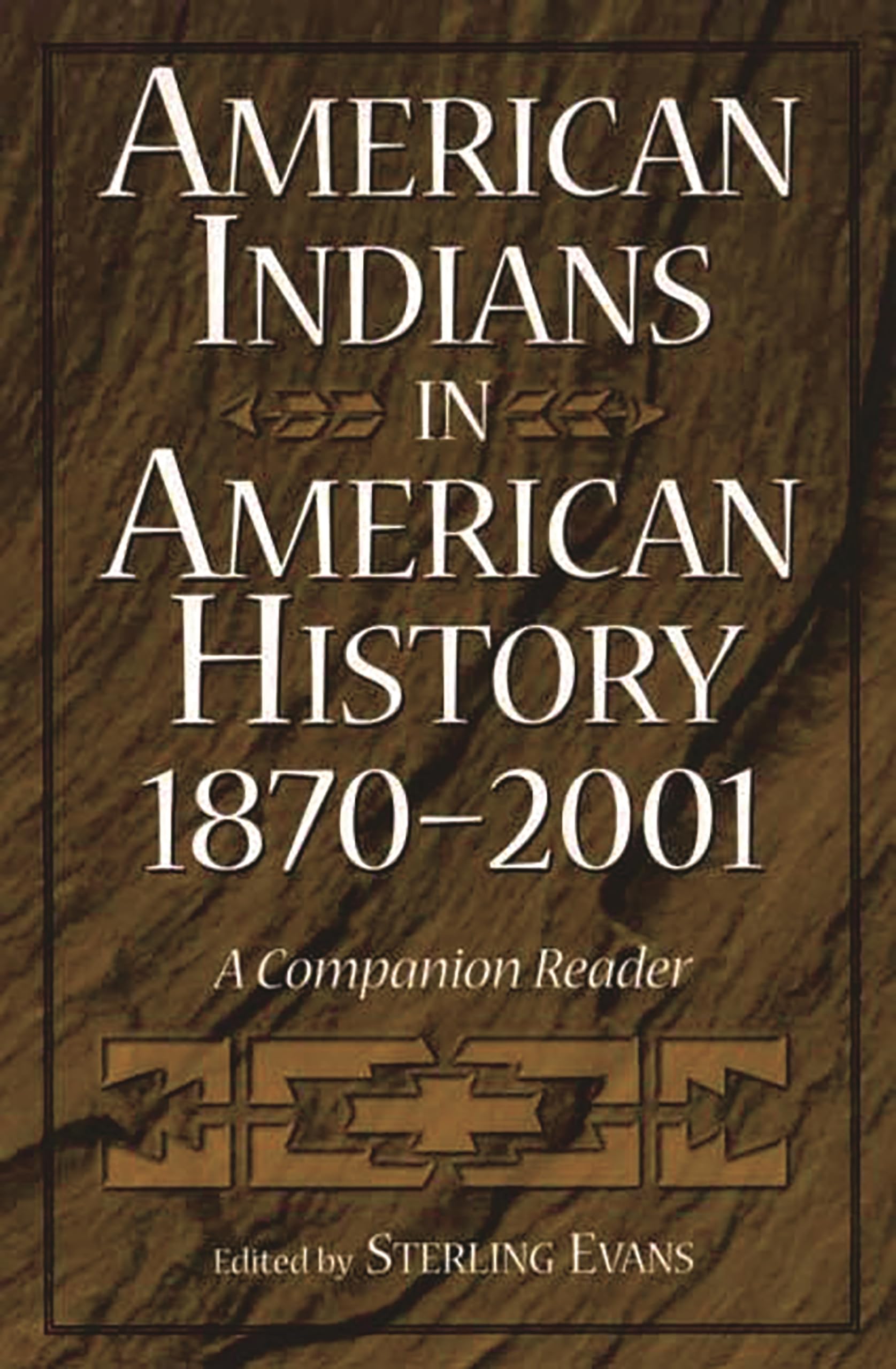 American Indians in American History, 18702001: A Companion Reader,New