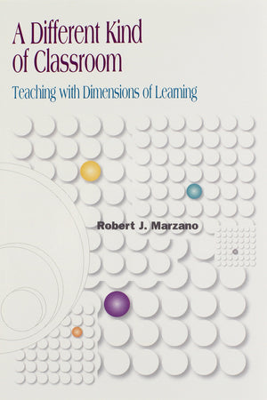 A Different Kind of Classroom: Teaching With Dimensions of Learning,Used